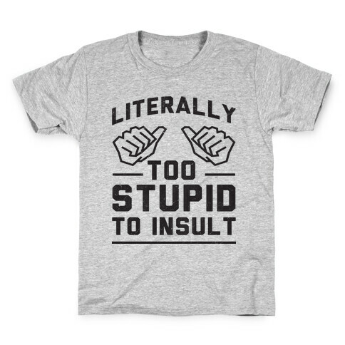 Literally Too Stupid (tank) Kids T-Shirt