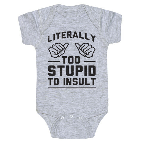 Literally Too Stupid (tank) Baby One-Piece