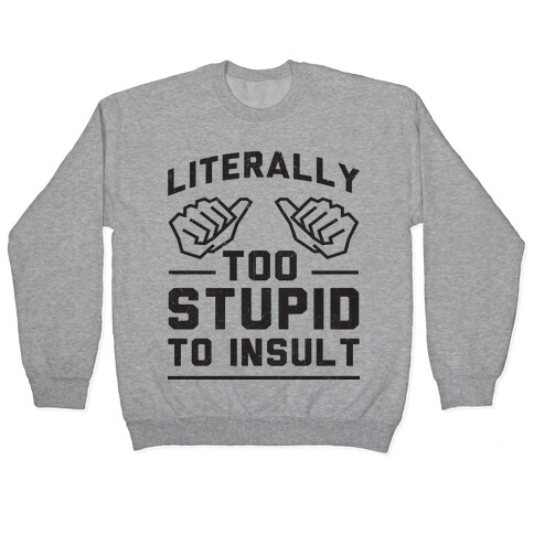 Literally Too Stupid (tank) Pullover