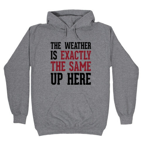 The Weather Is Exactly The Same (Tank) Hooded Sweatshirt