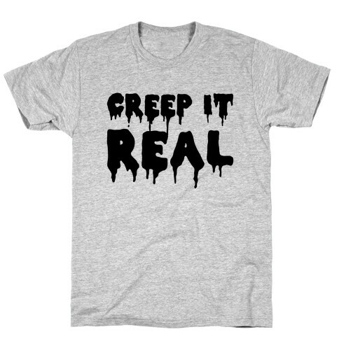 Creep It Real (Tank) T-Shirt