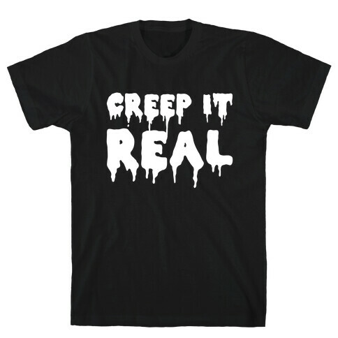 Creep It Real (White) T-Shirt