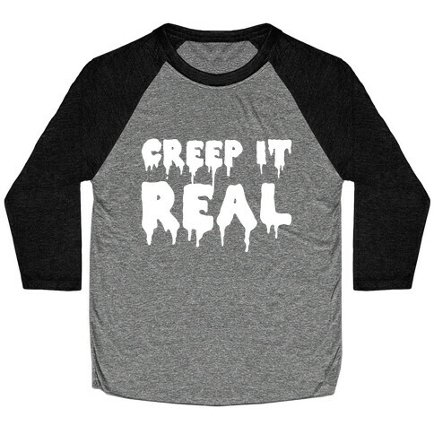 Creep It Real (White) Baseball Tee