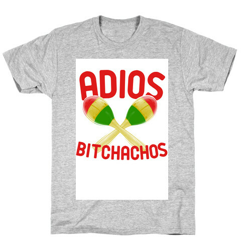 Adios Bitchachos T-Shirt