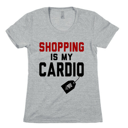 Shopping is My Cardio Womens T-Shirt