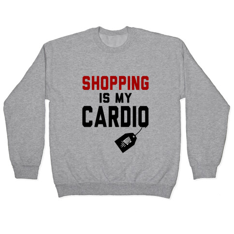 Shopping is My Cardio Pullover