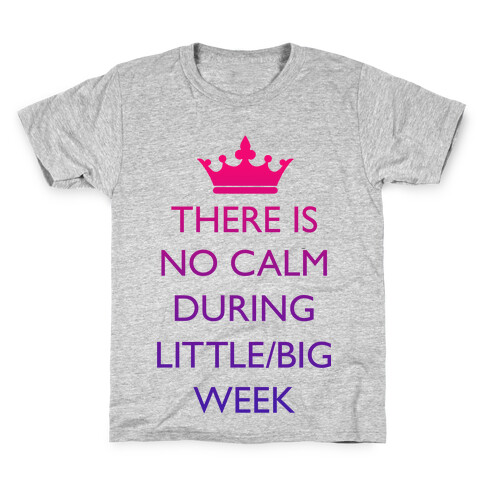 There Is No Calm During Little/Big Week Kids T-Shirt