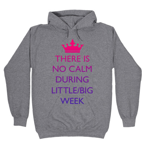 There Is No Calm During Little/Big Week Hooded Sweatshirt