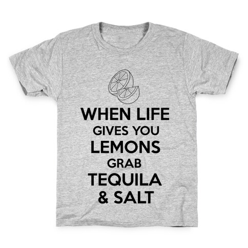 When Life Gives You Lemons Grab Tequila & Salt Kids T-Shirt