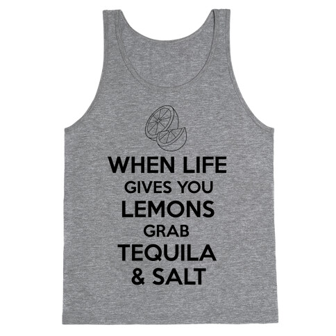 When Life Gives You Lemons Grab Tequila & Salt Tank Top