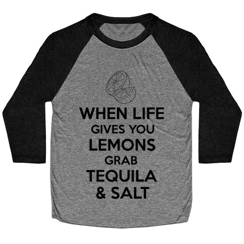 When Life Gives You Lemons Grab Tequila & Salt Baseball Tee