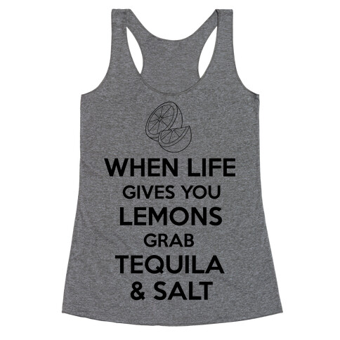 When Life Gives You Lemons Grab Tequila & Salt Racerback Tank Top