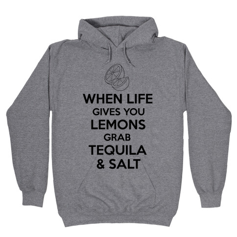 When Life Gives You Lemons Grab Tequila & Salt Hooded Sweatshirt