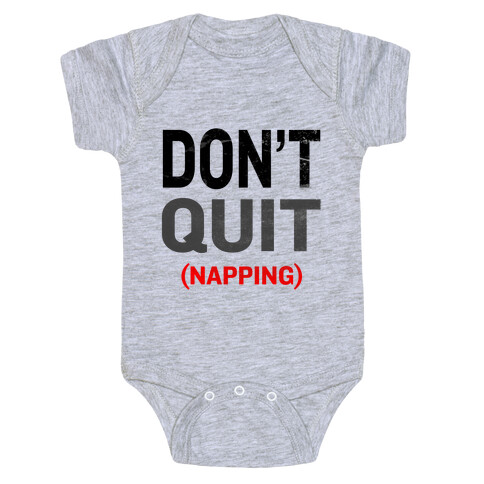 Don't Quit (Napping) Baby One-Piece