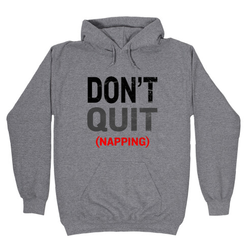 Don't Quit (Napping) Hooded Sweatshirt