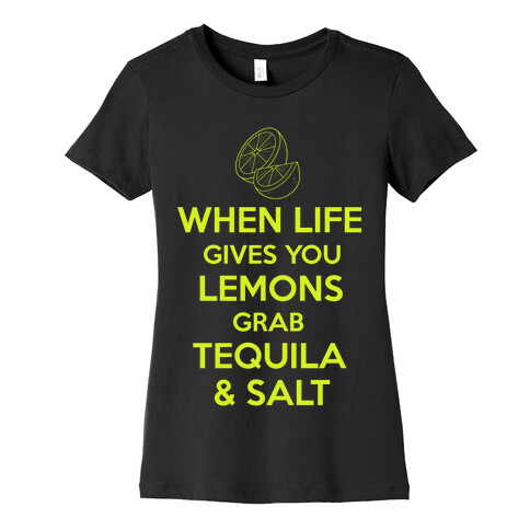 When Life Gives You Lemons Grab Tequila & Salt Womens T-Shirt