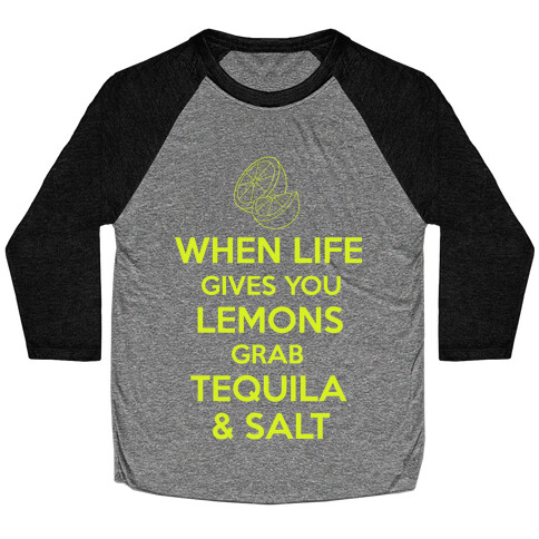 When Life Gives You Lemons Grab Tequila & Salt Baseball Tee