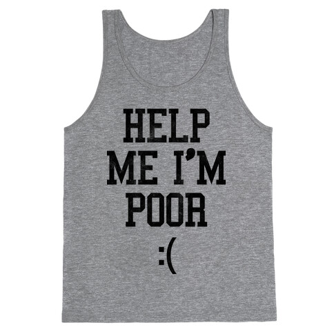 Help Me I'm Poor Tank Top