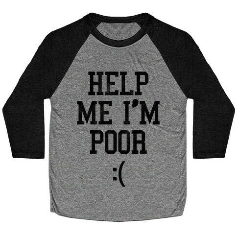 Help Me I'm Poor Baseball Tee