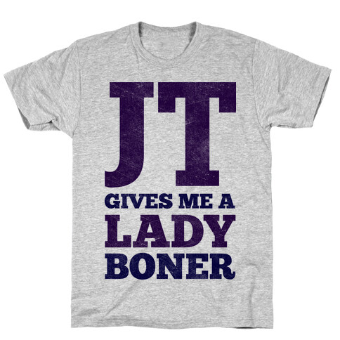 JT Gives Me A Lady Boner T-Shirt