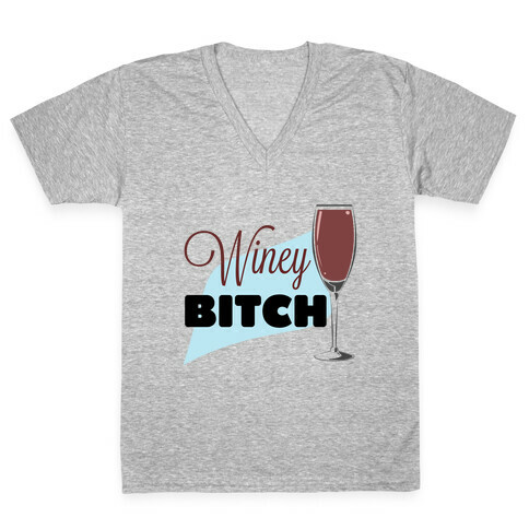 Wine-y Bitch V-Neck Tee Shirt