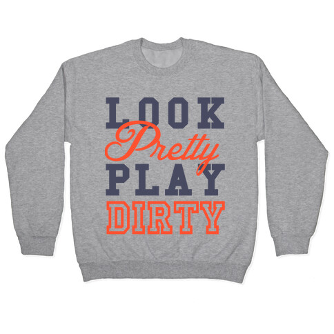 Look Pretty, Play Dirty Pullover