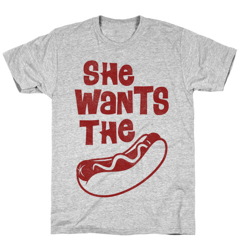 She Wants The Wiener T-Shirt