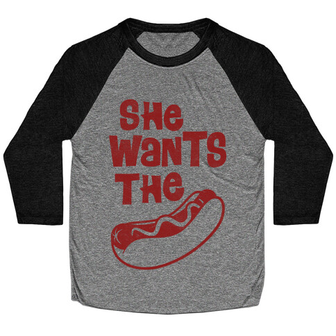 She Wants The Wiener Baseball Tee