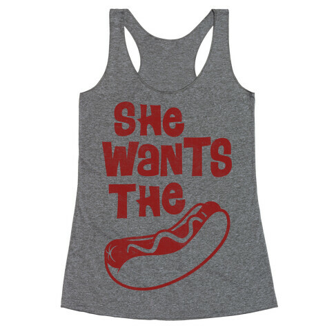 She Wants The Wiener Racerback Tank Top