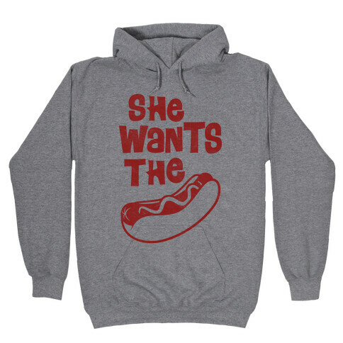 She Wants The Wiener Hooded Sweatshirt