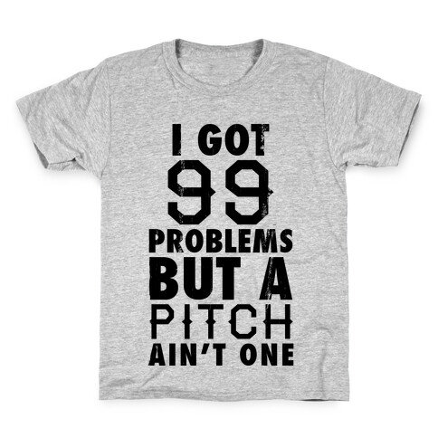 I Got 99 Problems But A Pitch Ain't One (Baseball Tee) Kids T-Shirt