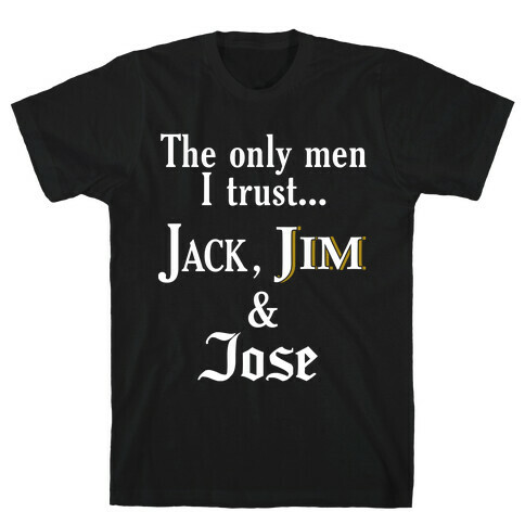 The Only Men I Trust... T-Shirt