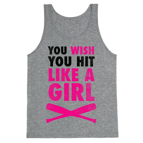 You Wish You Hit Like A Girl Tank Top