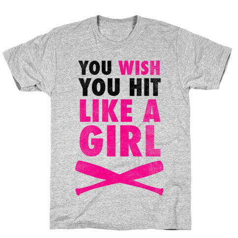 You Wish You Hit Like A Girl T-Shirt