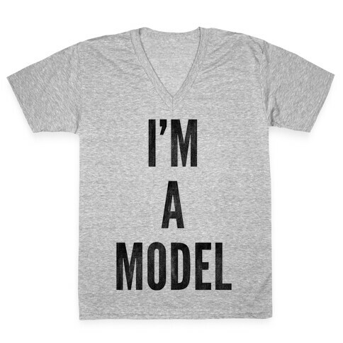 I'm A Model V-Neck Tee Shirt