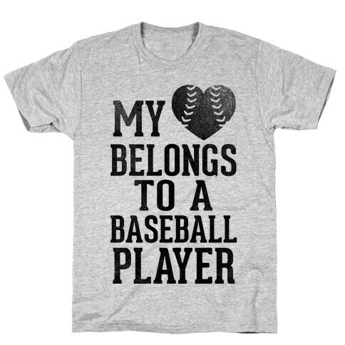 My Heart Belongs To A Baseball Player (Baseball Tee) T-Shirt