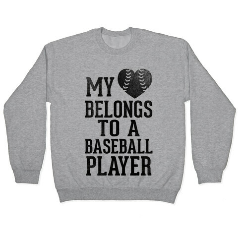 My Heart Belongs To A Baseball Player (Baseball Tee) Pullover