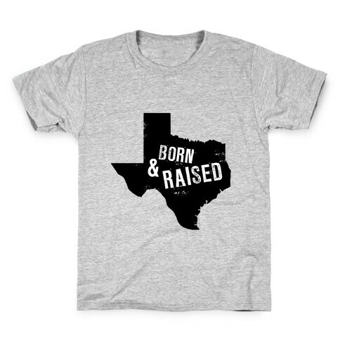 Texas Born and Raised! Kids T-Shirt