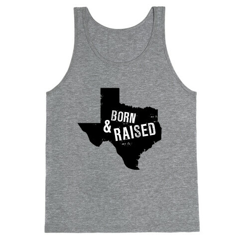 Texas Born and Raised! Tank Top