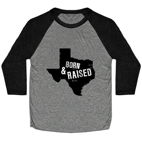 Texas Born and Raised! Baseball Tee