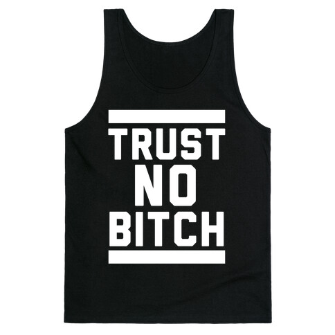 Trust No Bitch Tank Top