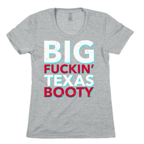 Big F***in' Texas Booty (Distressed) Womens T-Shirt