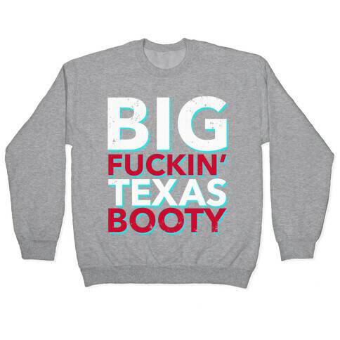 Big F***in' Texas Booty (Distressed) Pullover