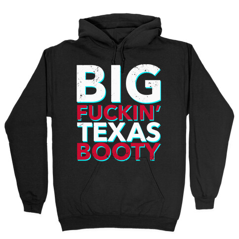 Big F***in' Texas Booty (Distressed) Hooded Sweatshirt