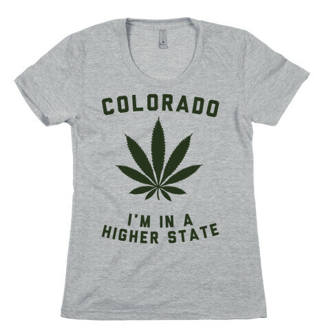 I'm in a Higher State of Mind (Colorado) Womens T-Shirt