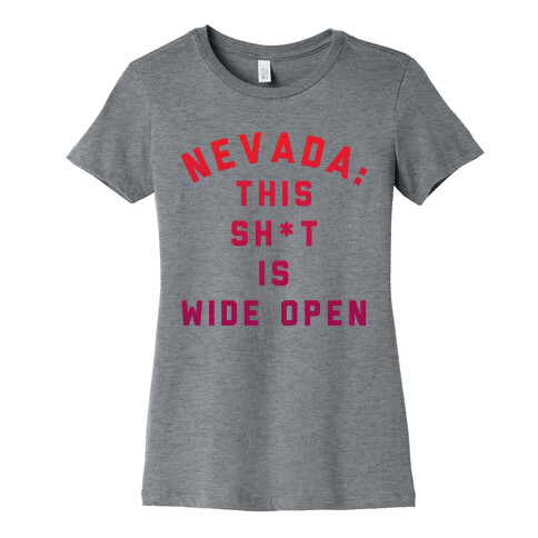 Nevada This Shit Is Wide Open Womens T-Shirt