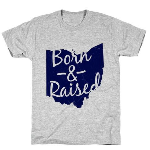 Ohio Born & Raised T-Shirt