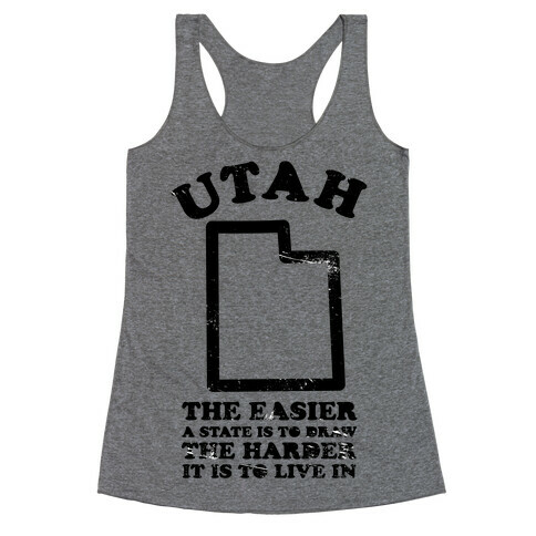 Utah The Easier A State Is To Draw Racerback Tank Top