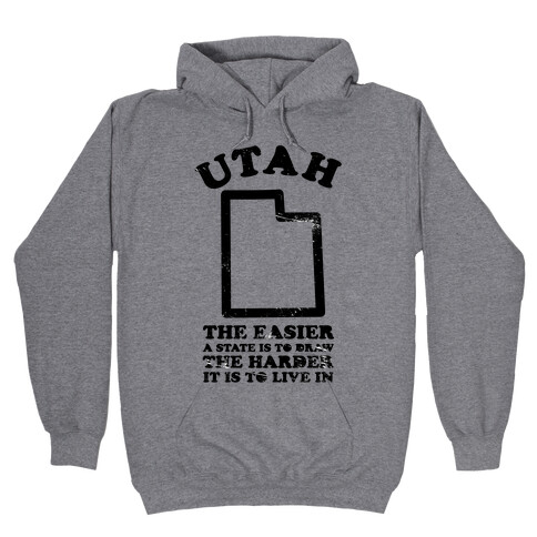 Utah The Easier A State Is To Draw Hooded Sweatshirt