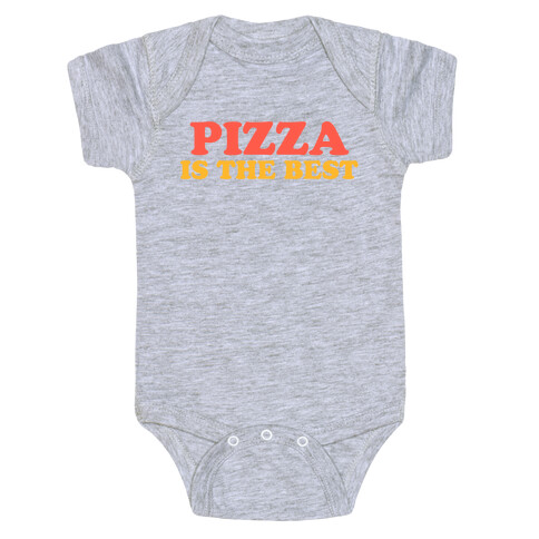 Pizza is the Best Baby One-Piece